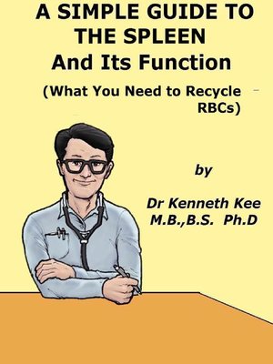 cover image of A Simple Guide to the Spleen and Its Function (What You Need to Recycle RBCs)